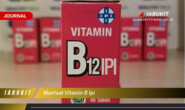 Inilah 10 Manfaat Vitamin B IPI untuk Kesehatan Tubuh Anda