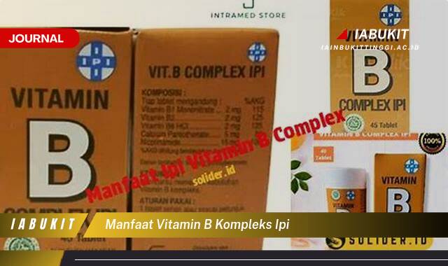 Inilah 9 Manfaat Vitamin B Kompleks IPI untuk Kesehatan Tubuh Anda