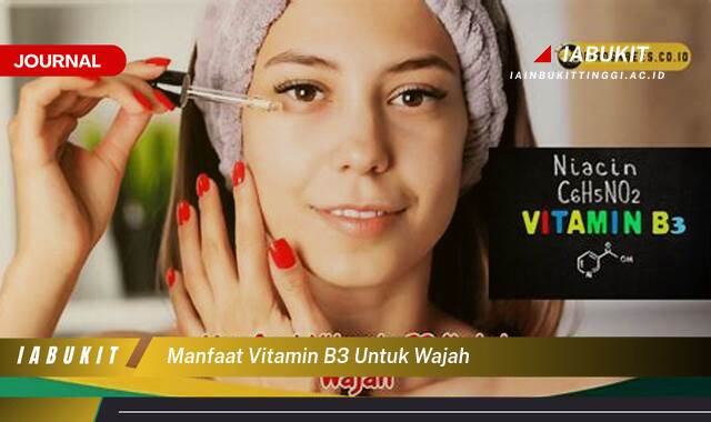 Inilah 9 Manfaat Vitamin B3 untuk Wajah, Kulit Cerah, Bebas Jerawat, dan Awet Muda