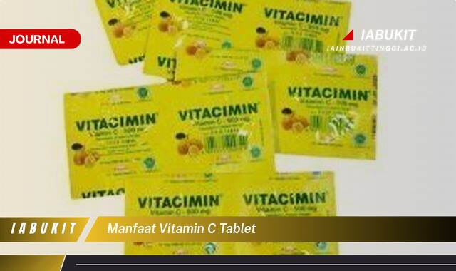 Inilah 8 Manfaat Vitamin C Tablet untuk Kesehatan Tubuh Anda