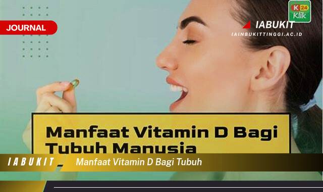 Inilah 8 Manfaat Vitamin D Bagi Tubuh, Dari Kesehatan Tulang Hingga Imunitas