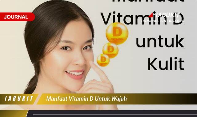 Inilah 8 Manfaat Vitamin D untuk Wajah, Kulit Cerah, Bebas Jerawat, dan Awet Muda