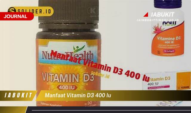 Inilah 8 Manfaat Vitamin D3 400 IU untuk Kesehatan Tubuh Anda