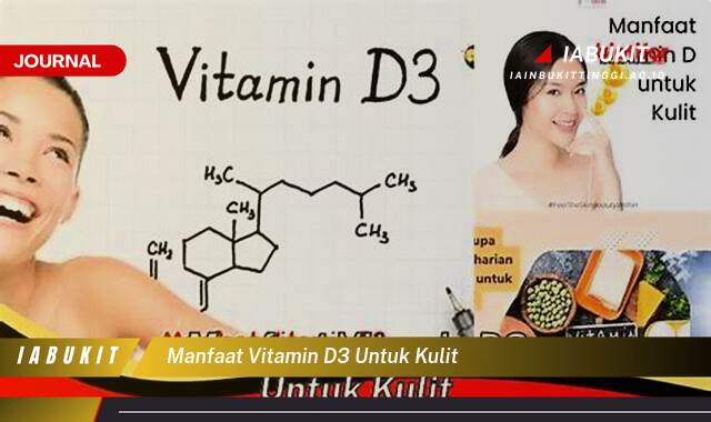 Inilah 10 Manfaat Vitamin D3 untuk Kulit,  Rahasia Kulit Sehat dan Bercahaya