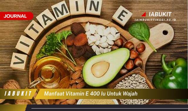 Inilah 8 Manfaat Vitamin E 400 IU untuk Wajah, Kulit Cerah, Lembap, dan Awet Muda